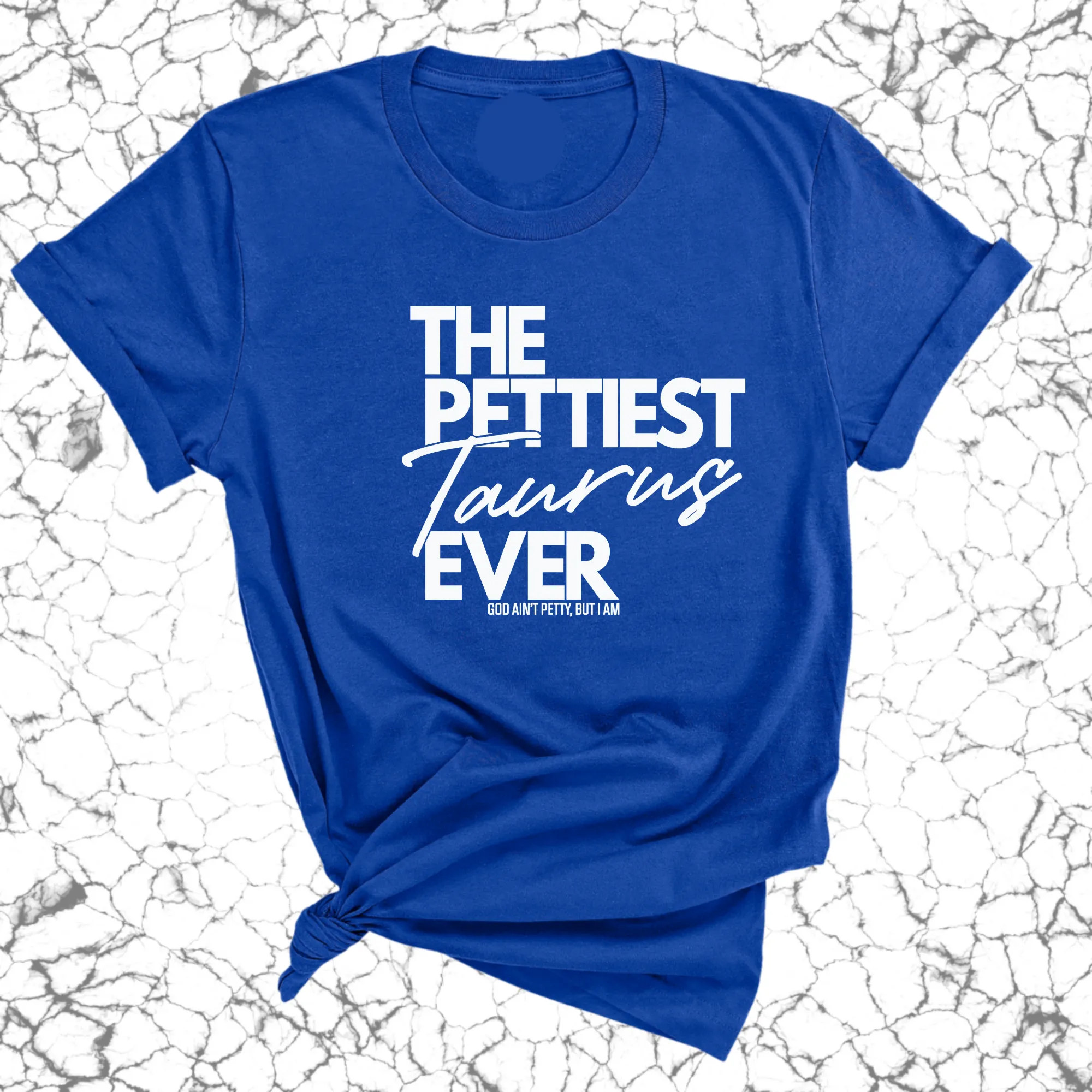 The Pettiest Taurus Ever Unisex Tee