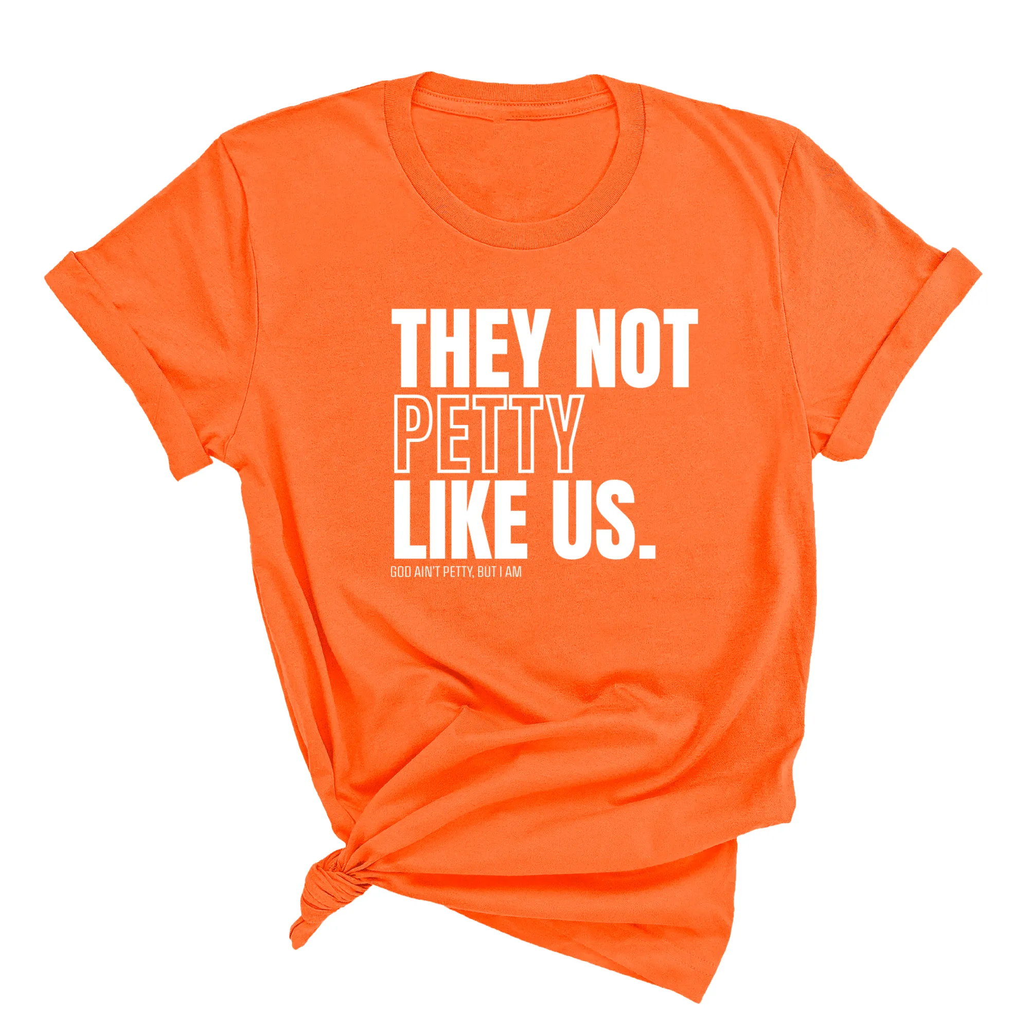 They Not Petty Like Us Unisex Tee