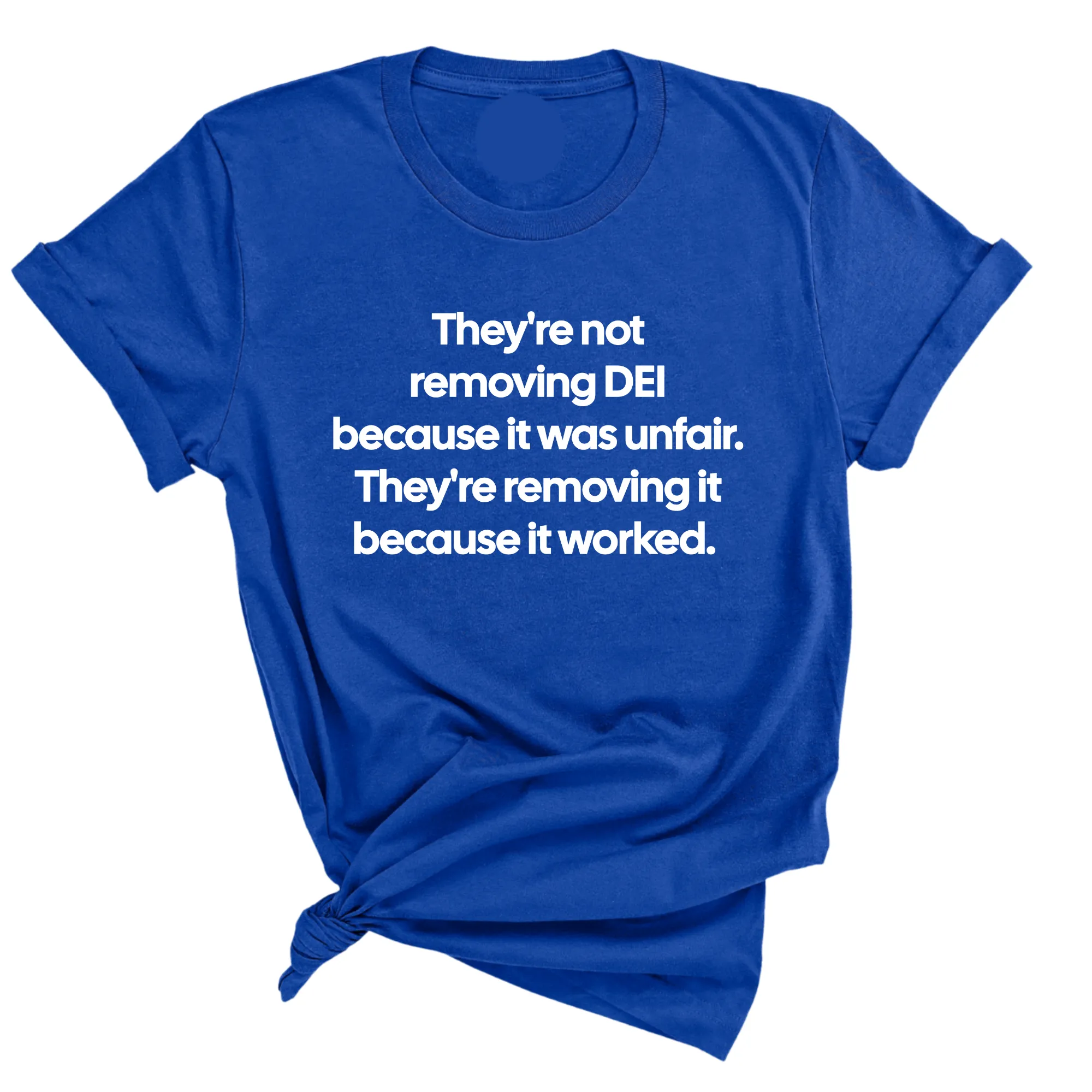 They're Not Removing DEI Because It Was Unfair, They're Removing It Because It Worked Unisex Tee