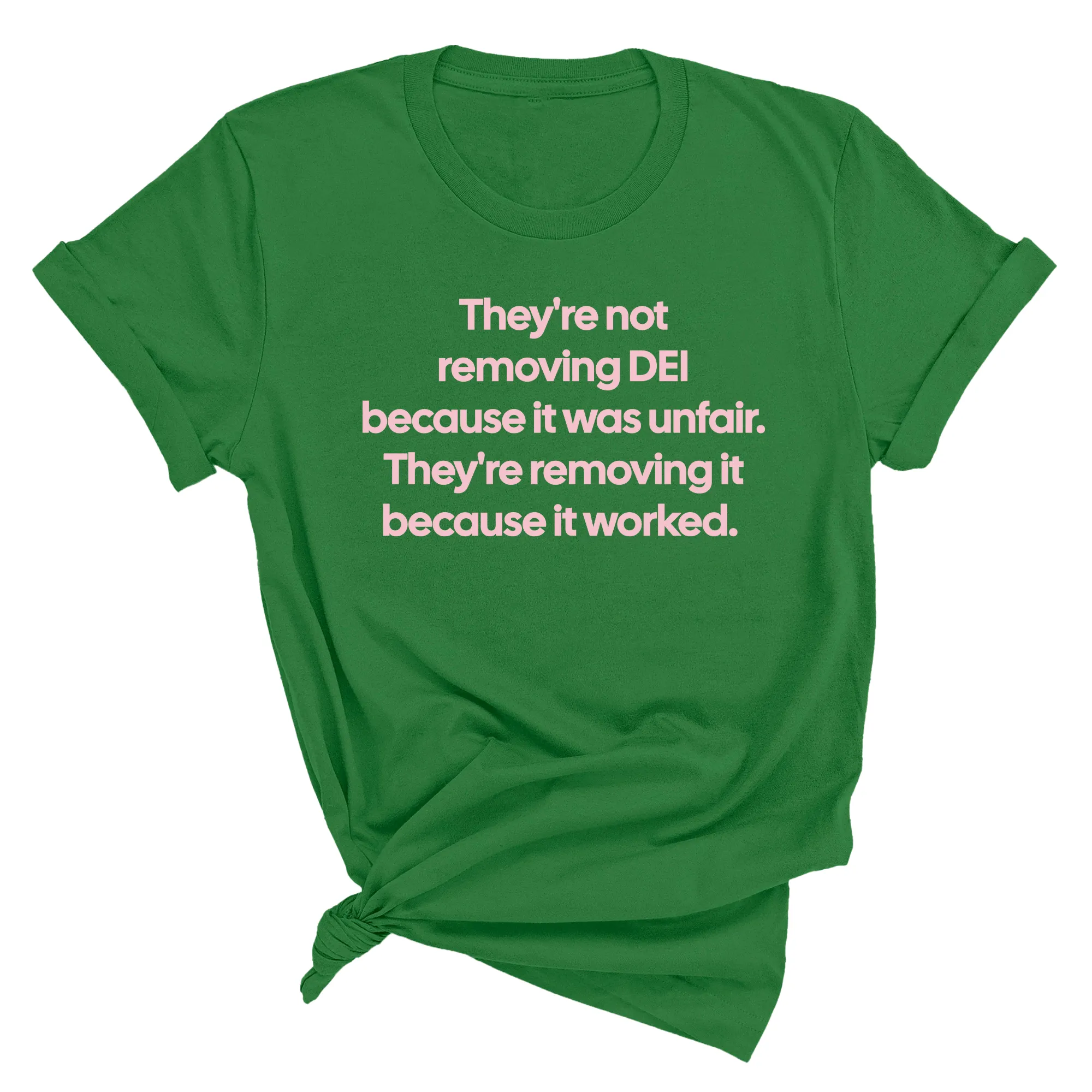 They're Not Removing DEI Because It Was Unfair, They're Removing It Because It Worked Unisex Tee
