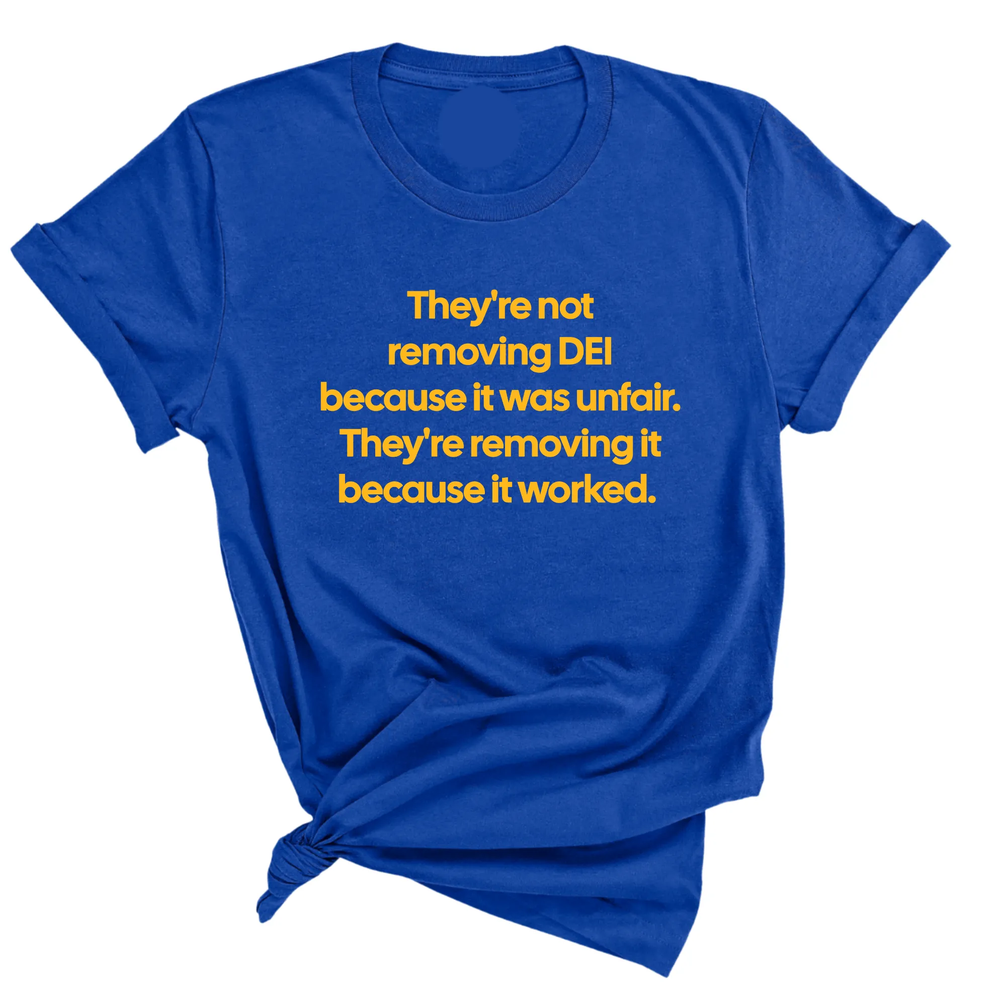 They're Not Removing DEI Because It Was Unfair, They're Removing It Because It Worked Unisex Tee