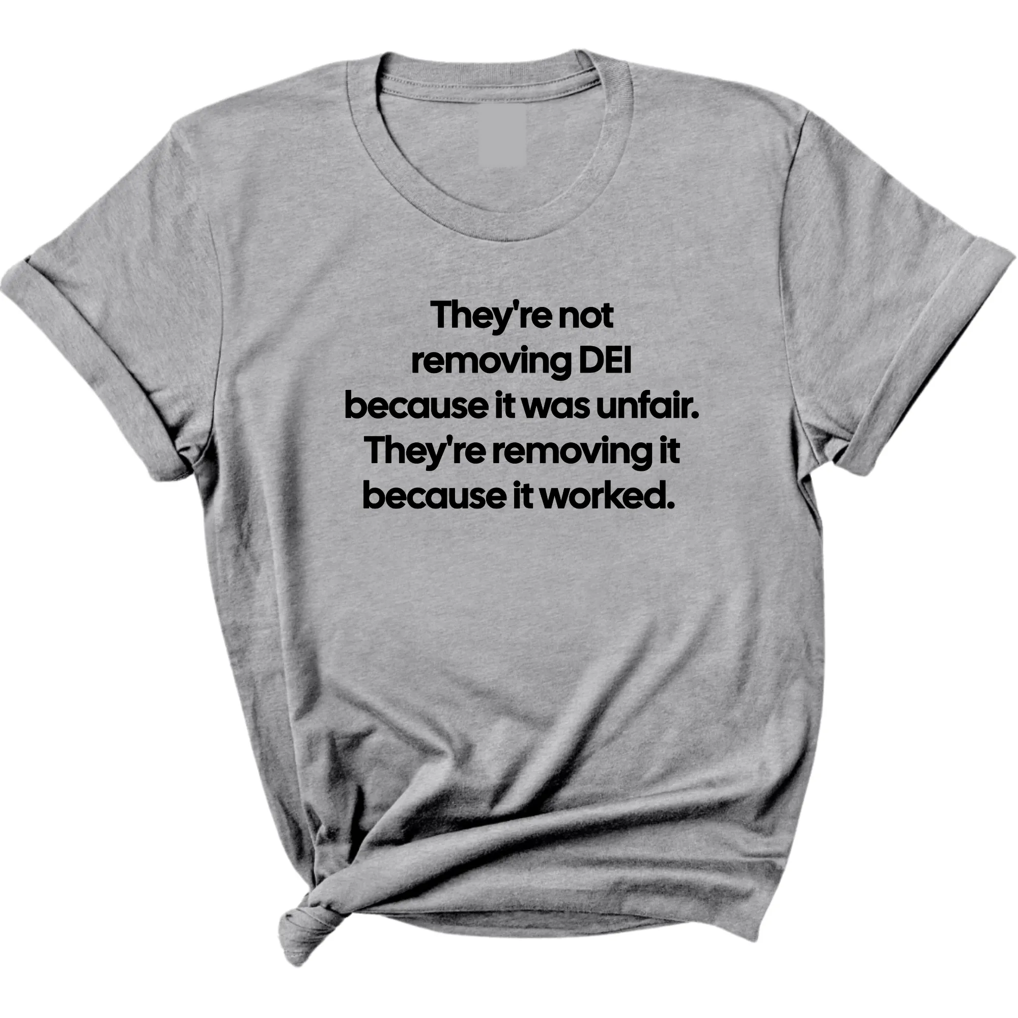 They're Not Removing DEI Because It Was Unfair, They're Removing It Because It Worked Unisex Tee