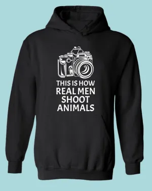 This is How Real men Shoot Animals Hoodie, Photographer Hoodie, vegan Hoodie