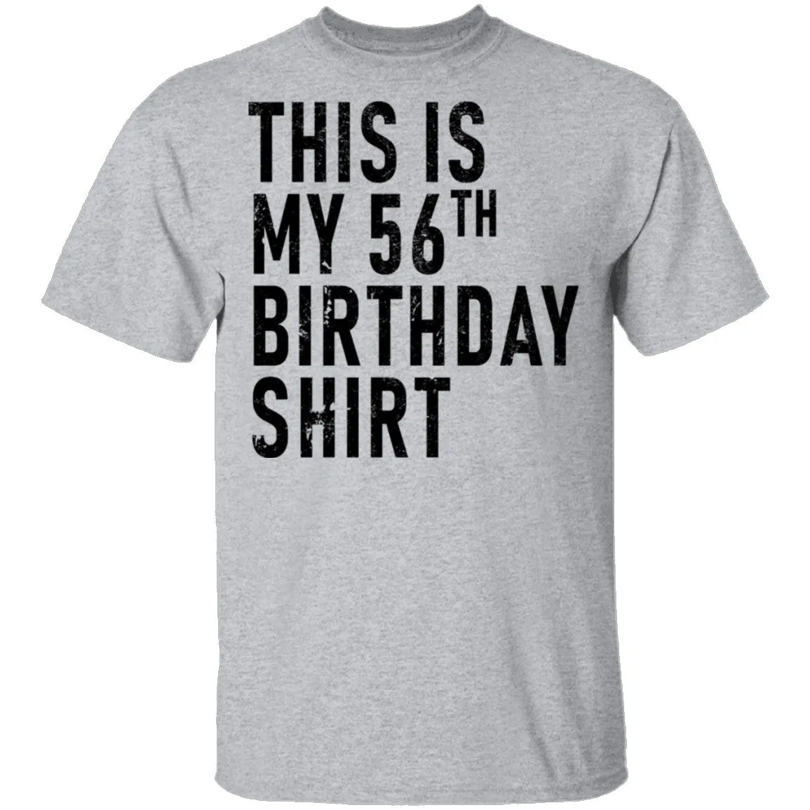 This Is My 56th Birthday Shirt T-Shirt