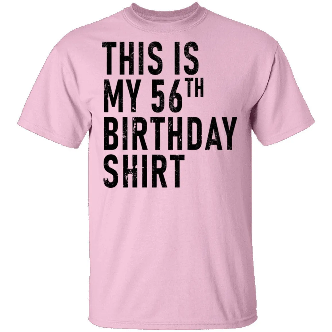 This Is My 56th Birthday Shirt T-Shirt