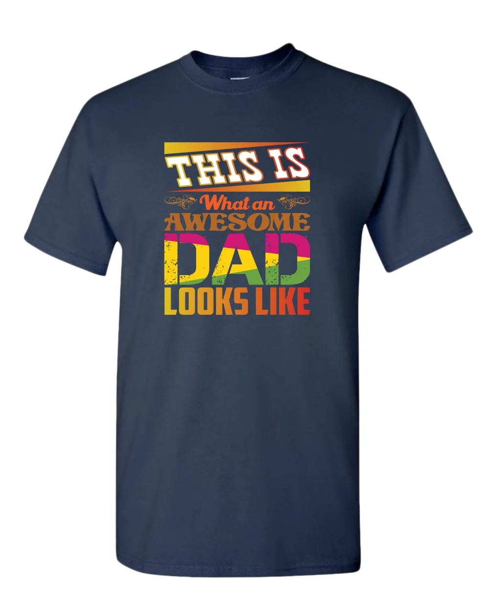 This is what an awesome dad looks like tees, colorful t-shirt