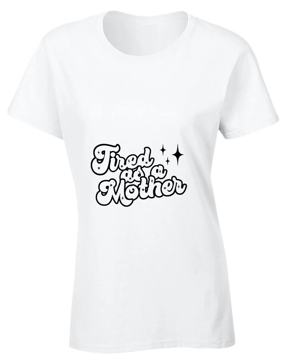 Tired as a mother t-shirt