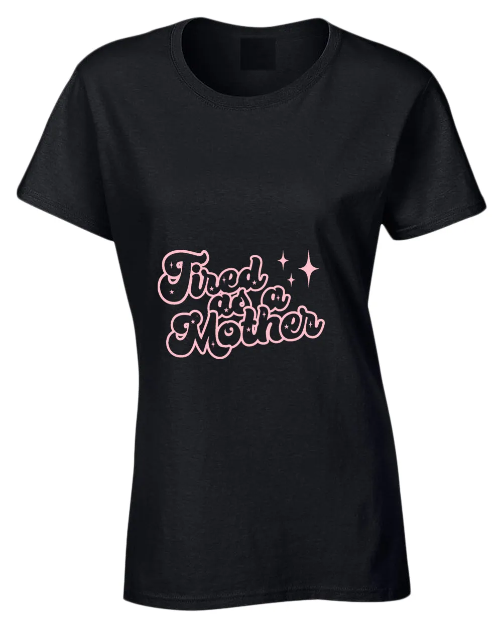 Tired as a mother t-shirt