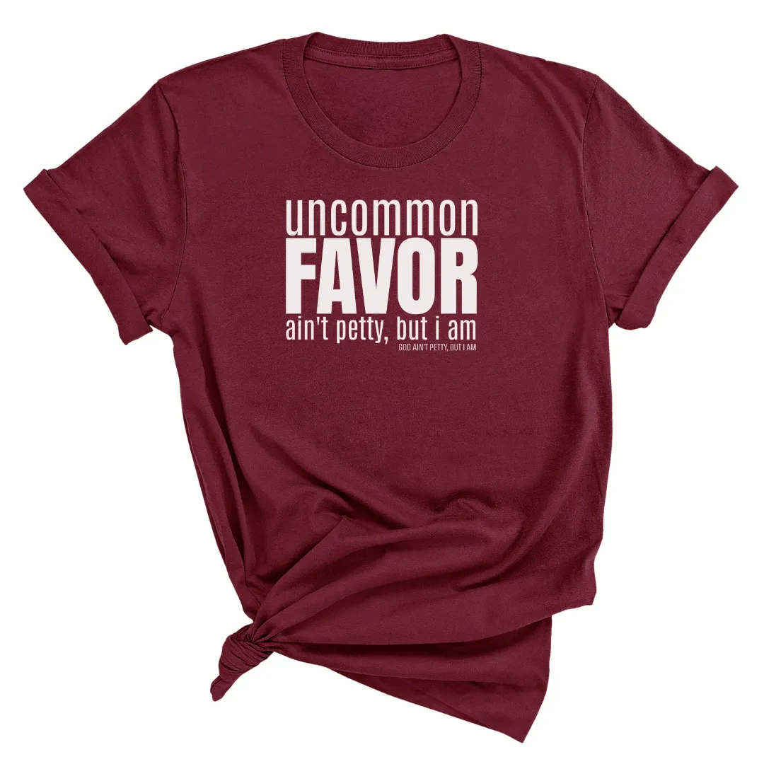 Uncommon Favor Ain't Petty But I Am Unisex Tee