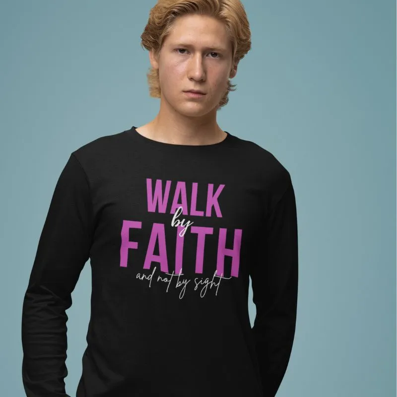 Walk By Faith Long Sleeve T-Shirt