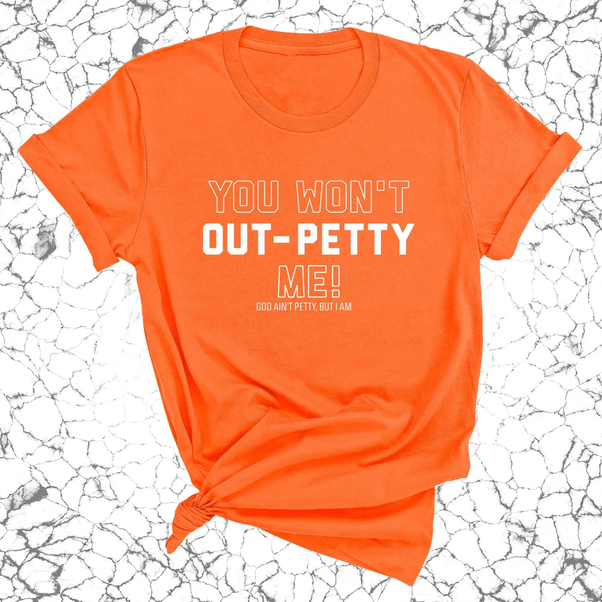 You won't Out-Petty Me Unisex Tee