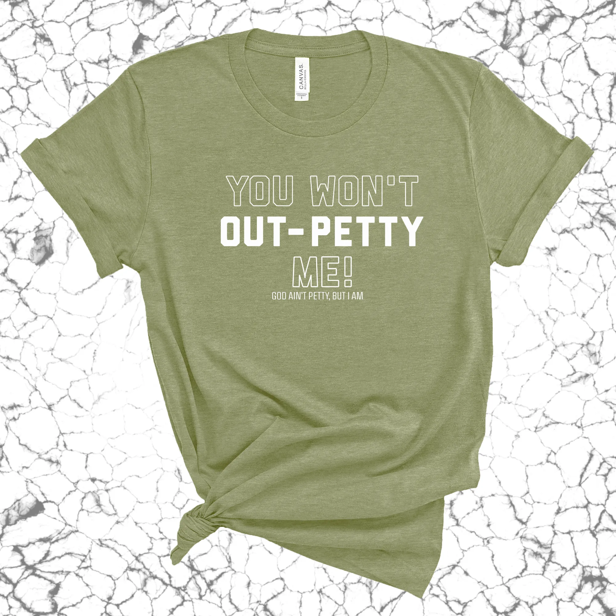 You won't Out-Petty Me Unisex Tee