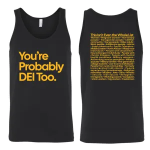You're Probably DEI Too Unisex Tank Top (Front and Back Design Print)